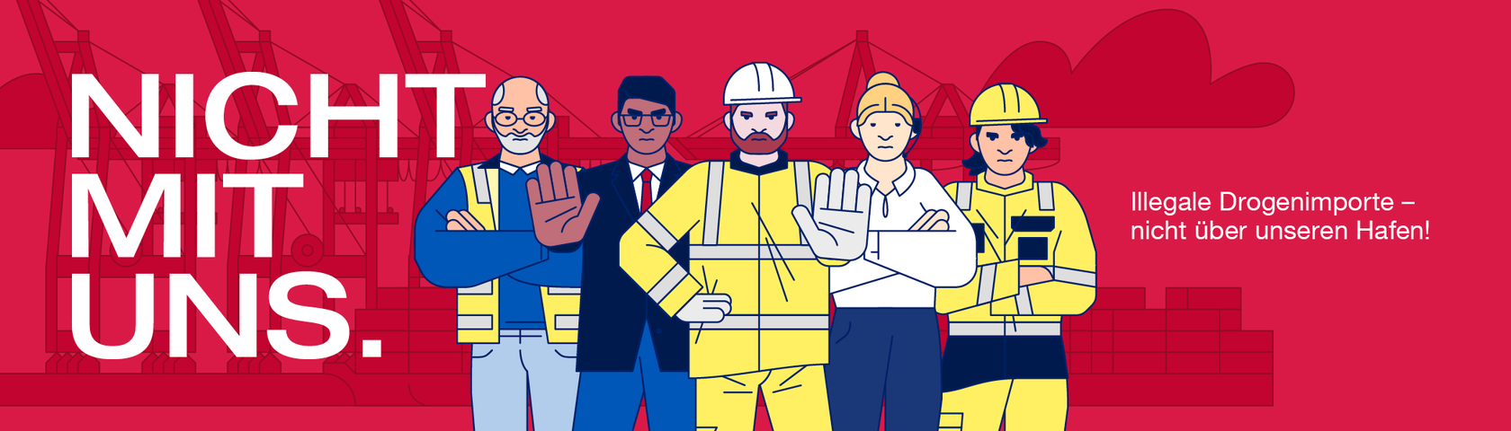 Illustration mit fünf Personen in Schutzkleidung und Businesskleidung, die mit erhobener Hand ein klares Stopp-Signal geben. Im Hintergrund Containerbrücken und Container im Hafen. Text: „Nicht mit uns – Illegale Drogenimporte nicht über unseren Hafen!“